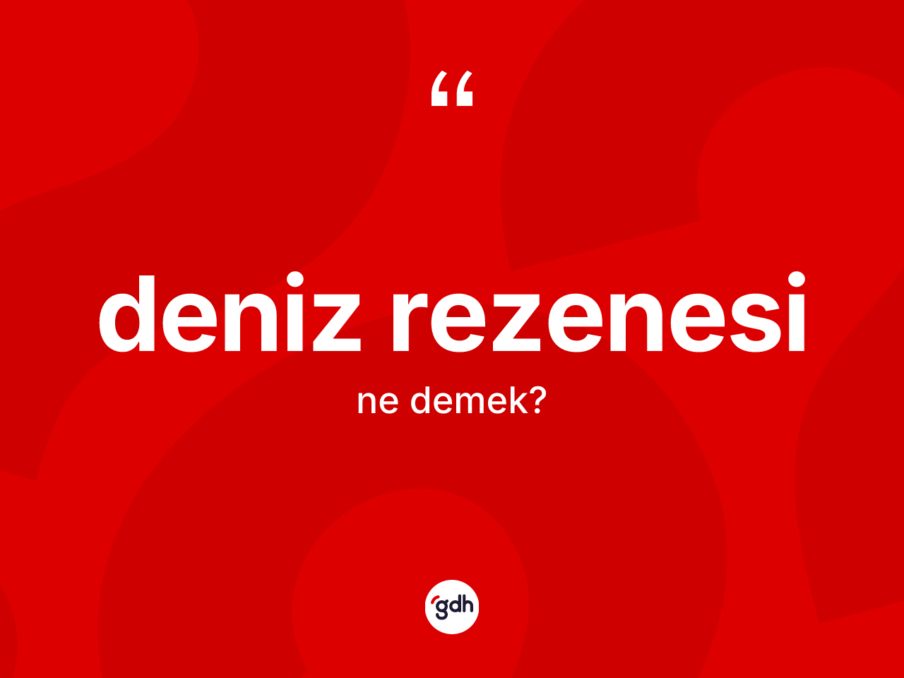 Deniz rezenesi kelimesinin anlamı nedir? Deniz rezenesinin halk arasındaki kullanımı nasıldır?