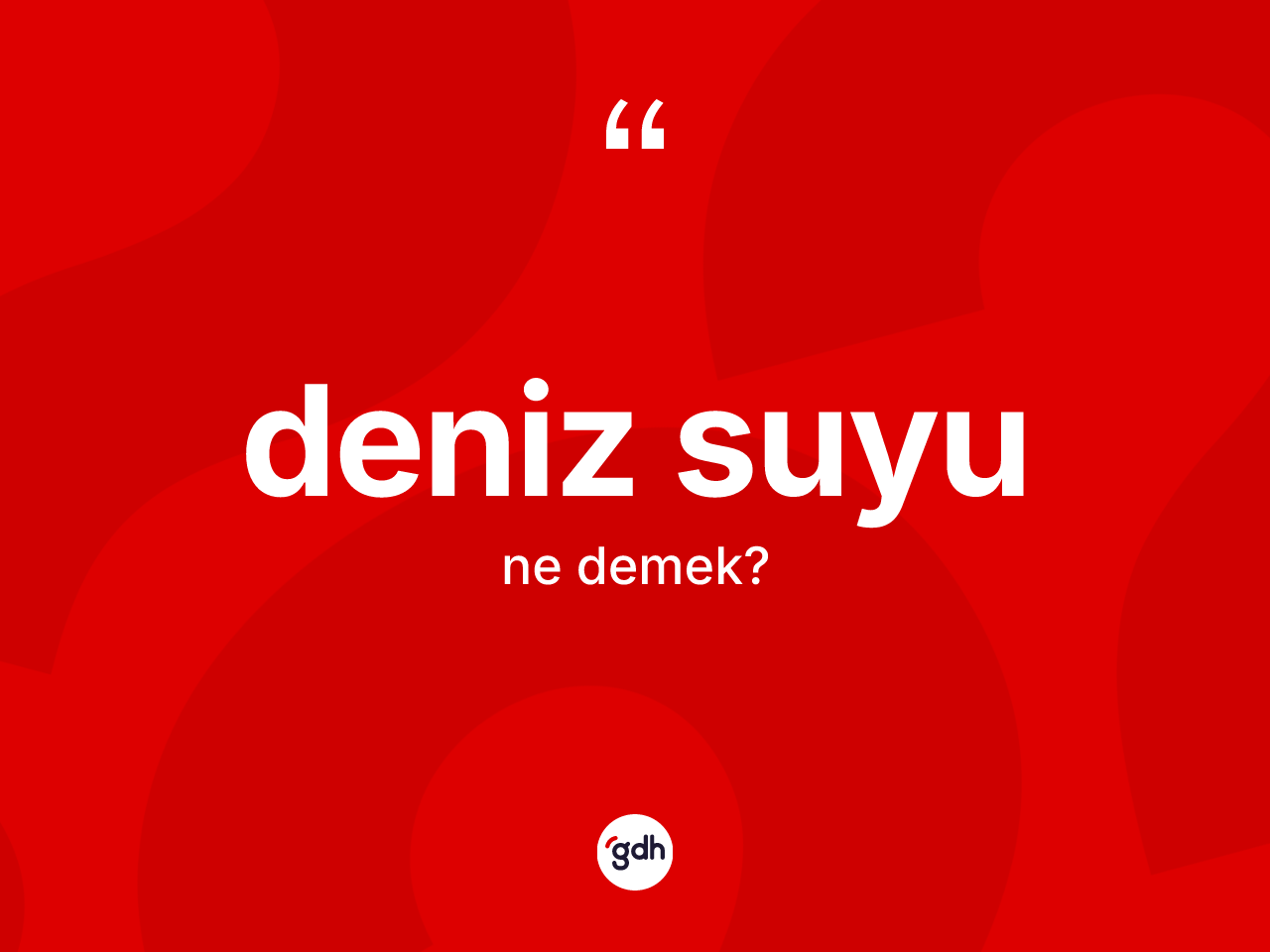 Deniz suyu kelimesi ne demek? Deniz suyunun halk arasındaki kullanımı nasıldır?