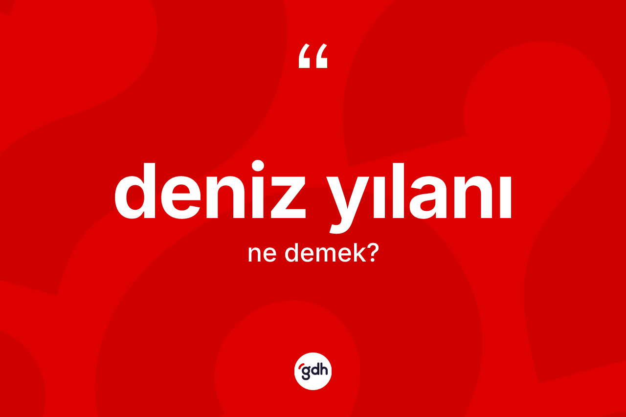 Deniz yılanı ne anlama gelir? Deniz yılanının halk arasındaki kullanımı nasıldır?