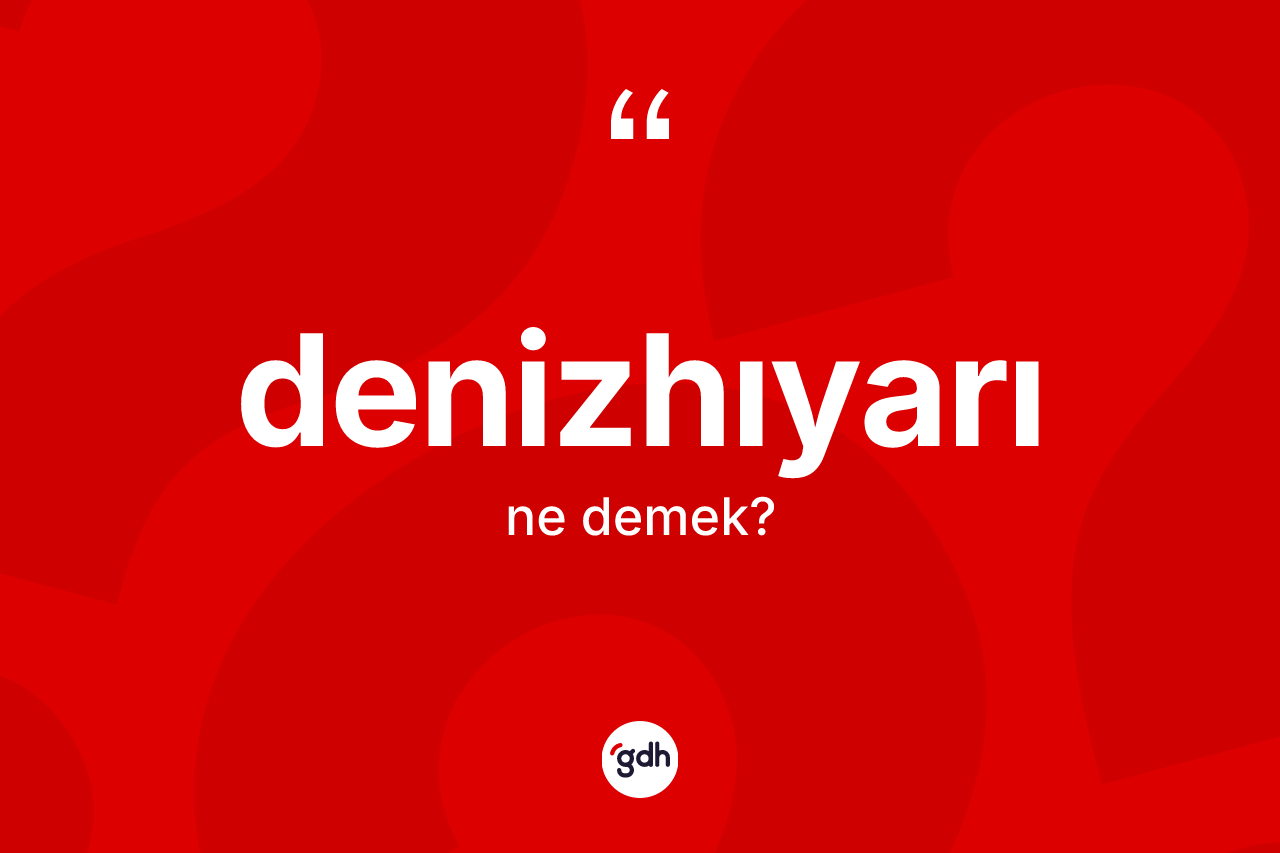 Denizhıyarı kelimesinin sözlükteki tanımı nedir?