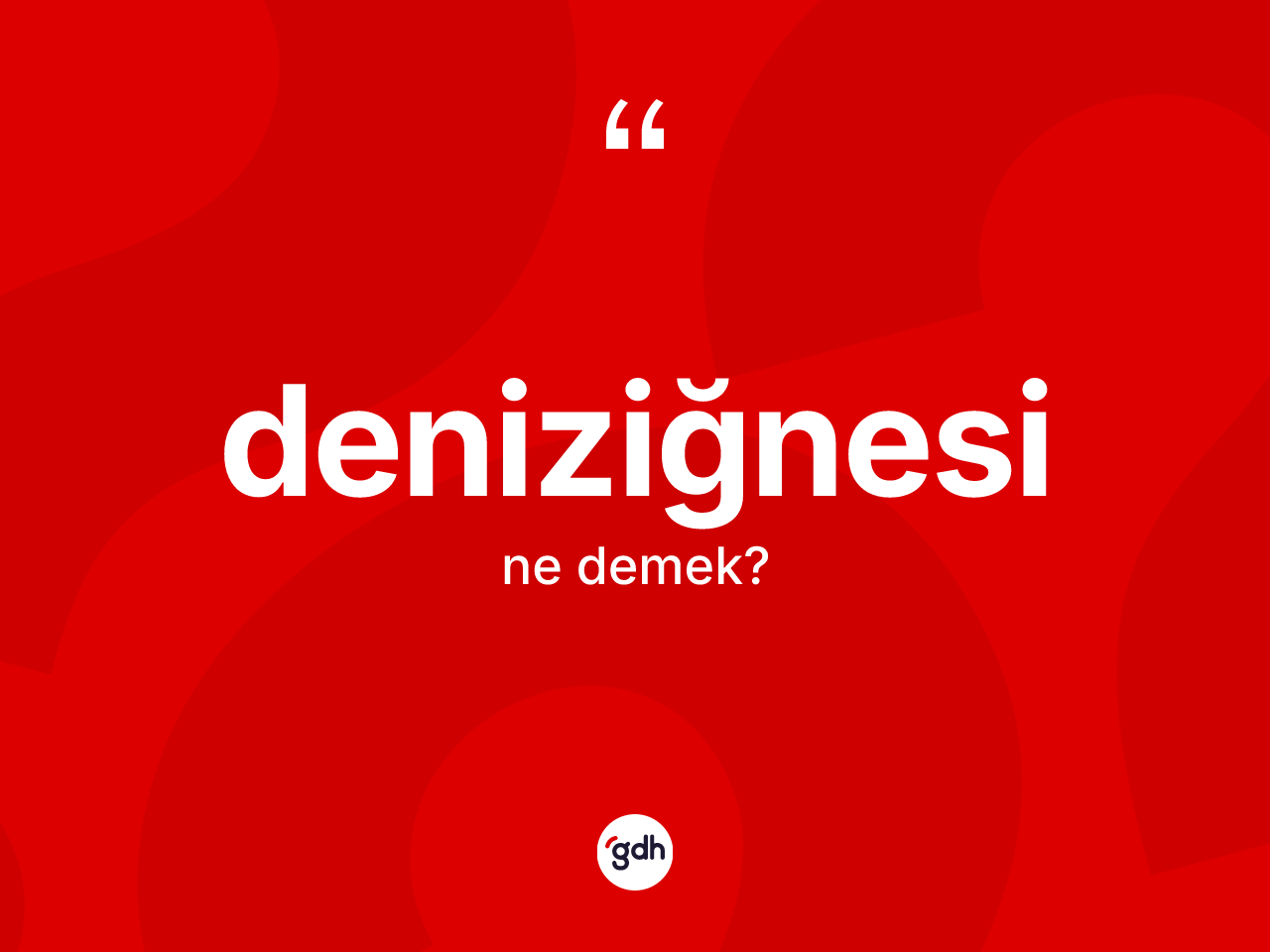 Deniziğnesi kelimesinin anlamı nedir? Deniziğnesinin TDK'ya göre anlamı nedir?
