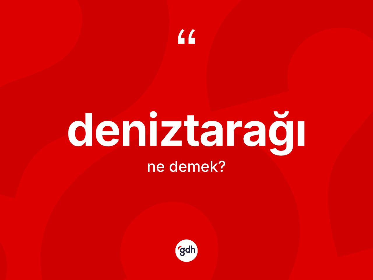 Deniztarağı kelimesi ne anlama gelir? Deniztarağının sözlükteki anlamı nedir?