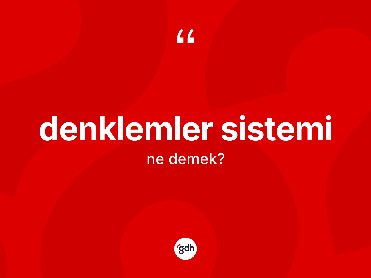 Denklemler sistemi kelimesinin anlamı nedir? Denklemler sisteminin kısaca tanımı nedir?