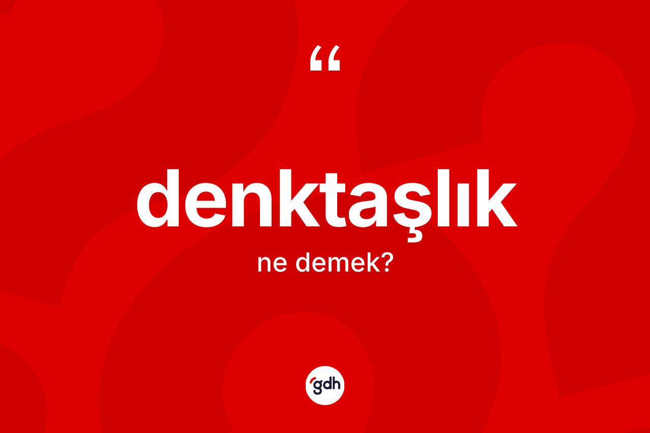Denktaşlık ne demek? Denktaşlığın kısaca tanımı nedir?