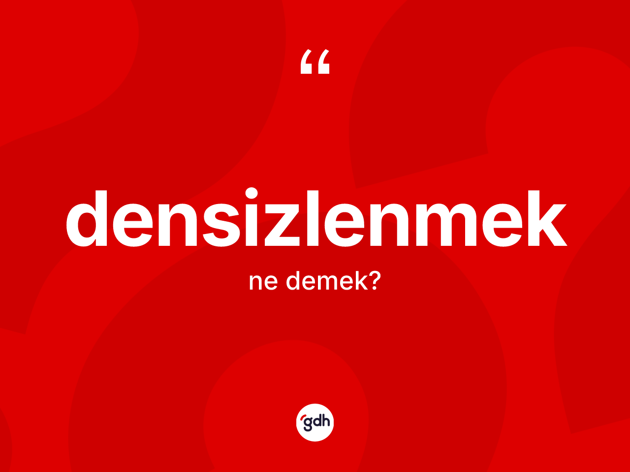 Densizlenmek ne anlama gelir? Densizlenmek kelimesinin özellikleri nelerdir?