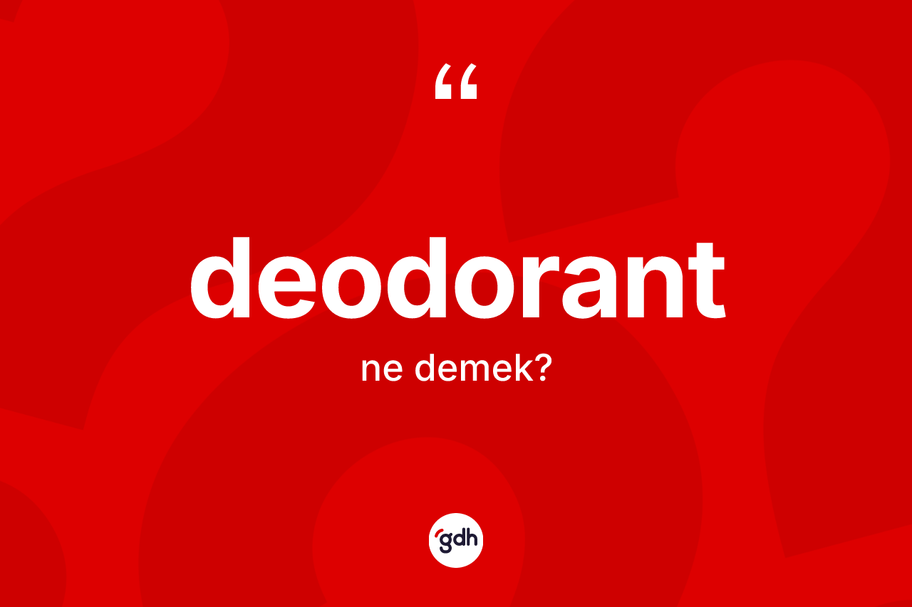 Deodorant nedir?