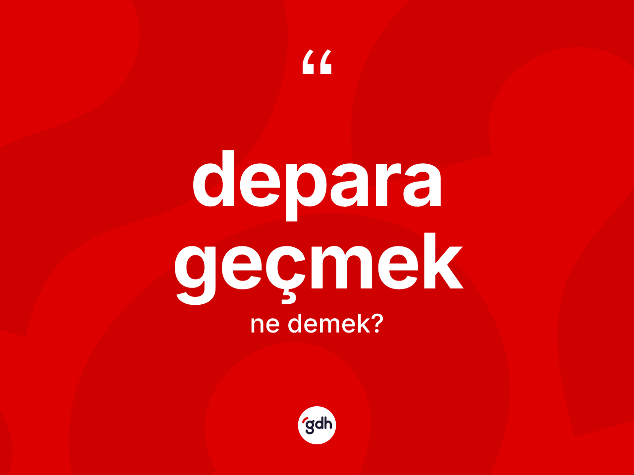 Depara geçmek ifadesinin anlamı nedir? Depara geçmek ifadesi hangi durumlarda kullanılır