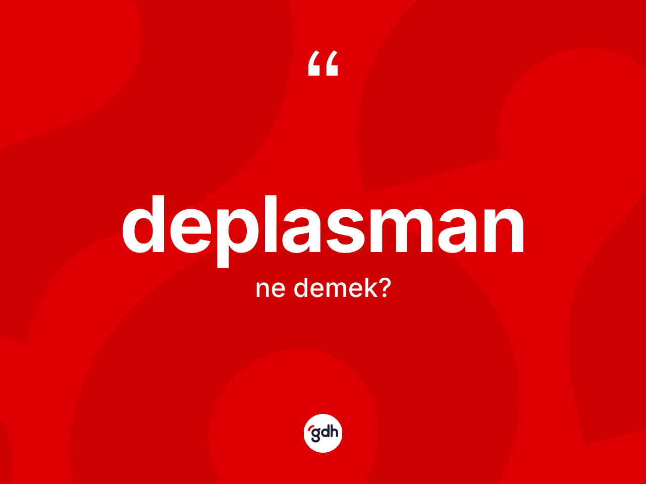 Deplasman kelimesinin tanımı nedir? Deplasmanın halk arasındaki kullanımı nasıldır?