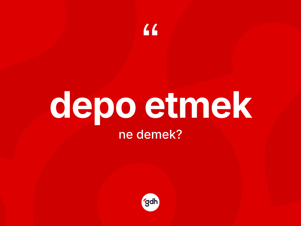 Depo etmek ifadesinin anlamı nedir? Depo etmek ifadesinin TDK anlamı nedir?