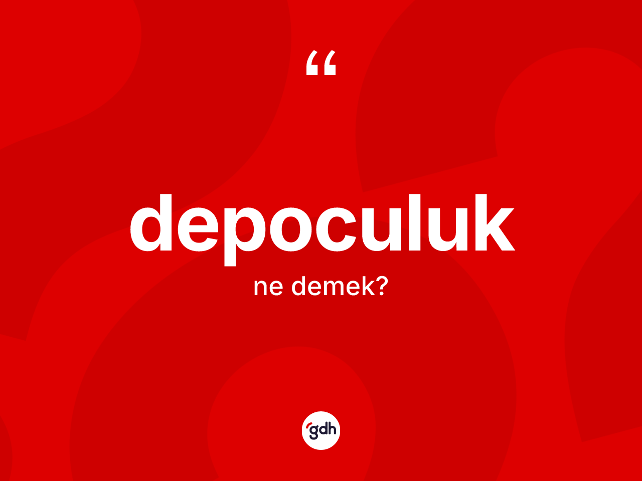 Depoculuk kelimesinin sözlükteki tanımı nedir? Depoculuğun TDK'ya göre anlamı nedir?