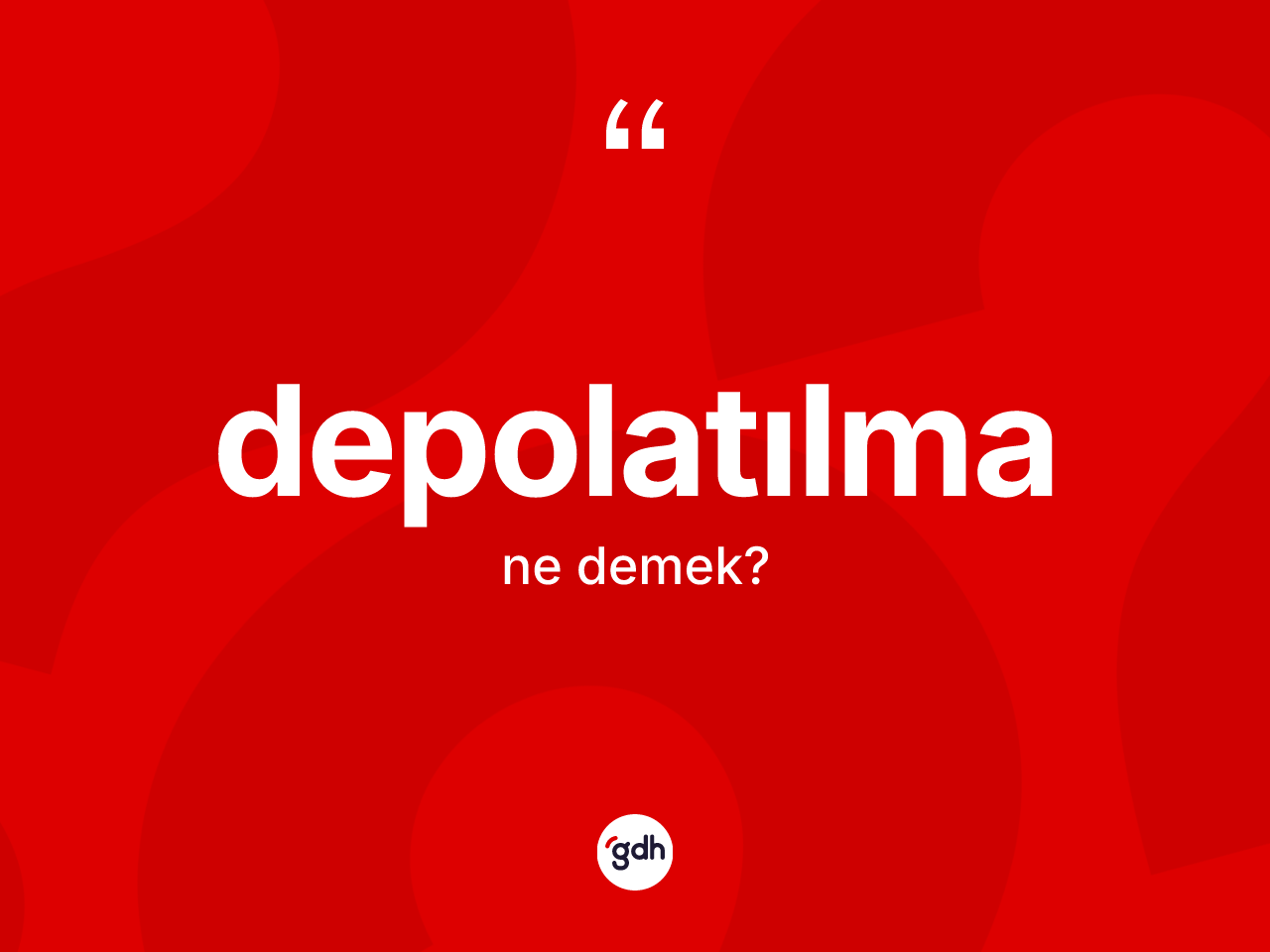 Depolatılma kelimesinin tanımı nedir? Depolatılma kelimesinin TDK'ya göre açıklaması nedir?