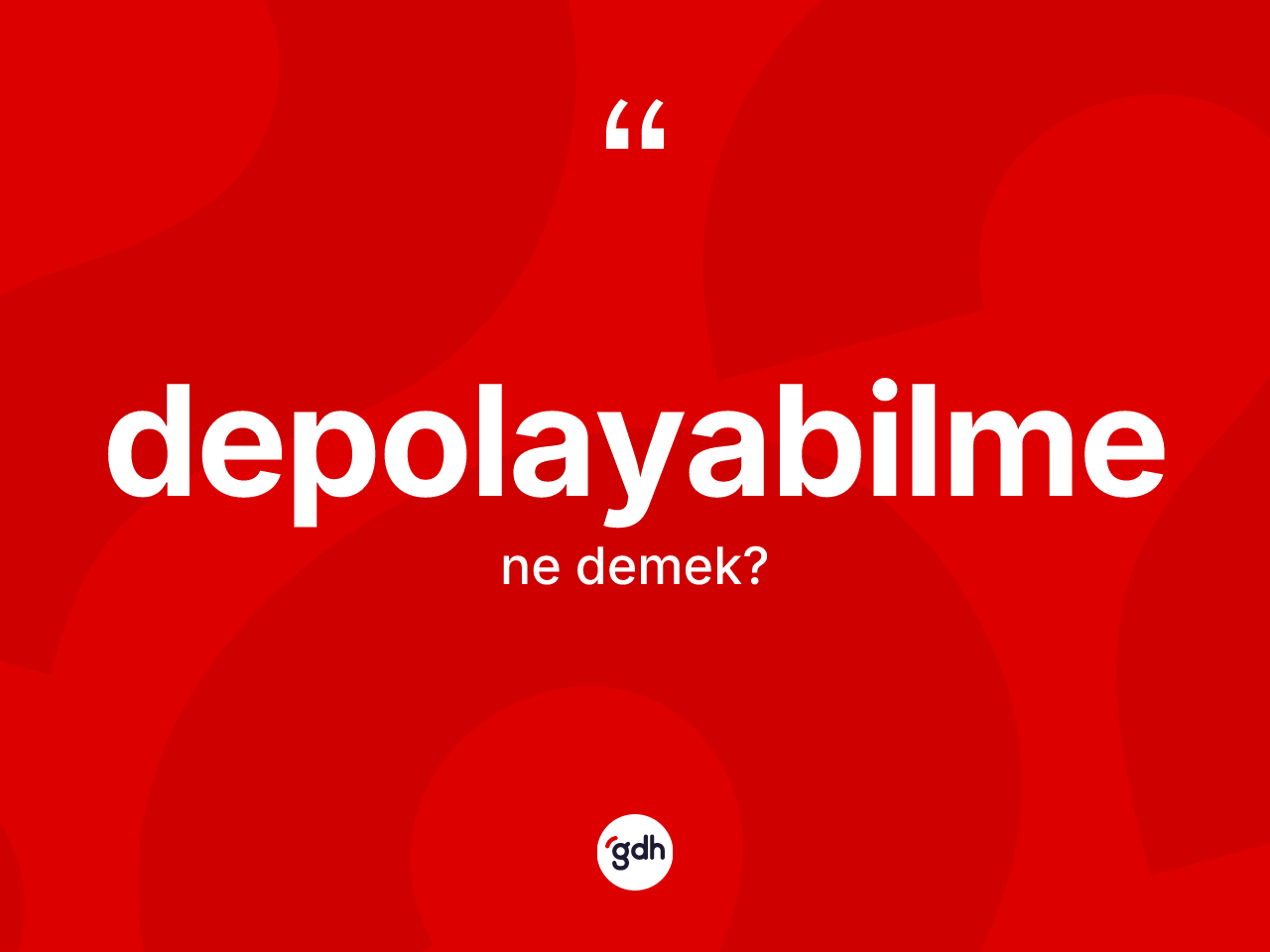Depolayabilme kelimesinin tanımı nedir? Depolayabilmenin TDK'ya göre anlamı nedir?