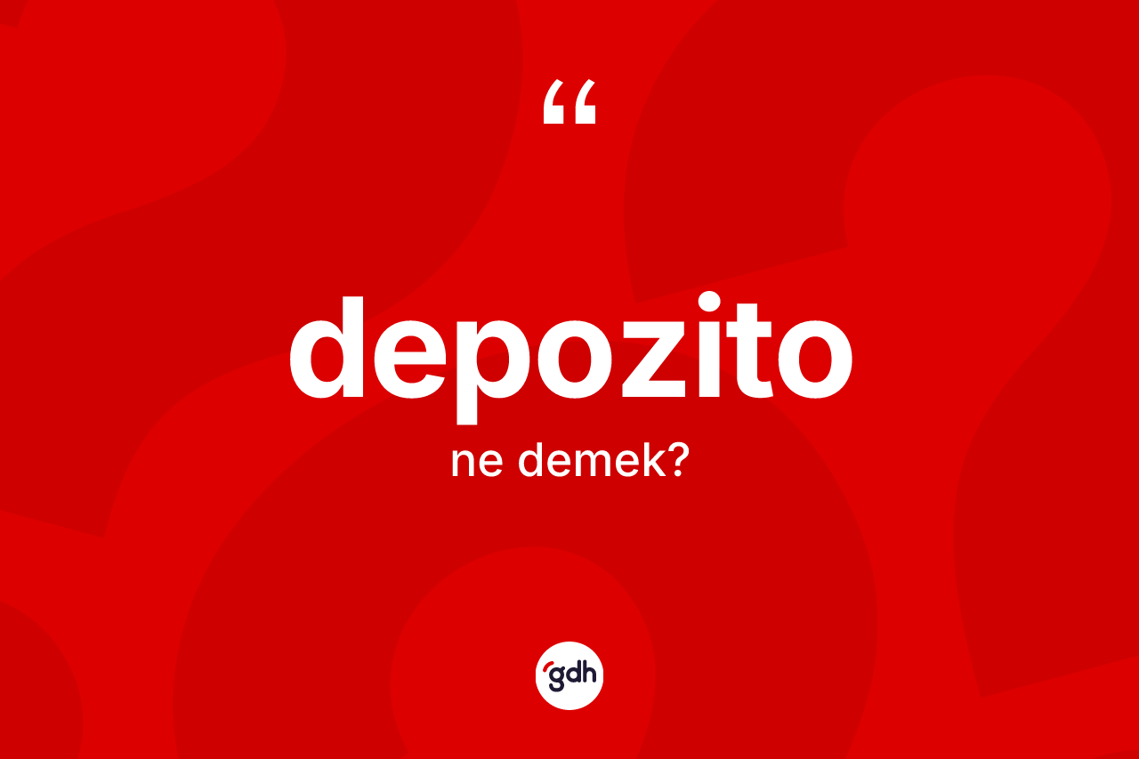Depozito ne demek? Depozitonun halk arasındaki kullanımı nasıldır?