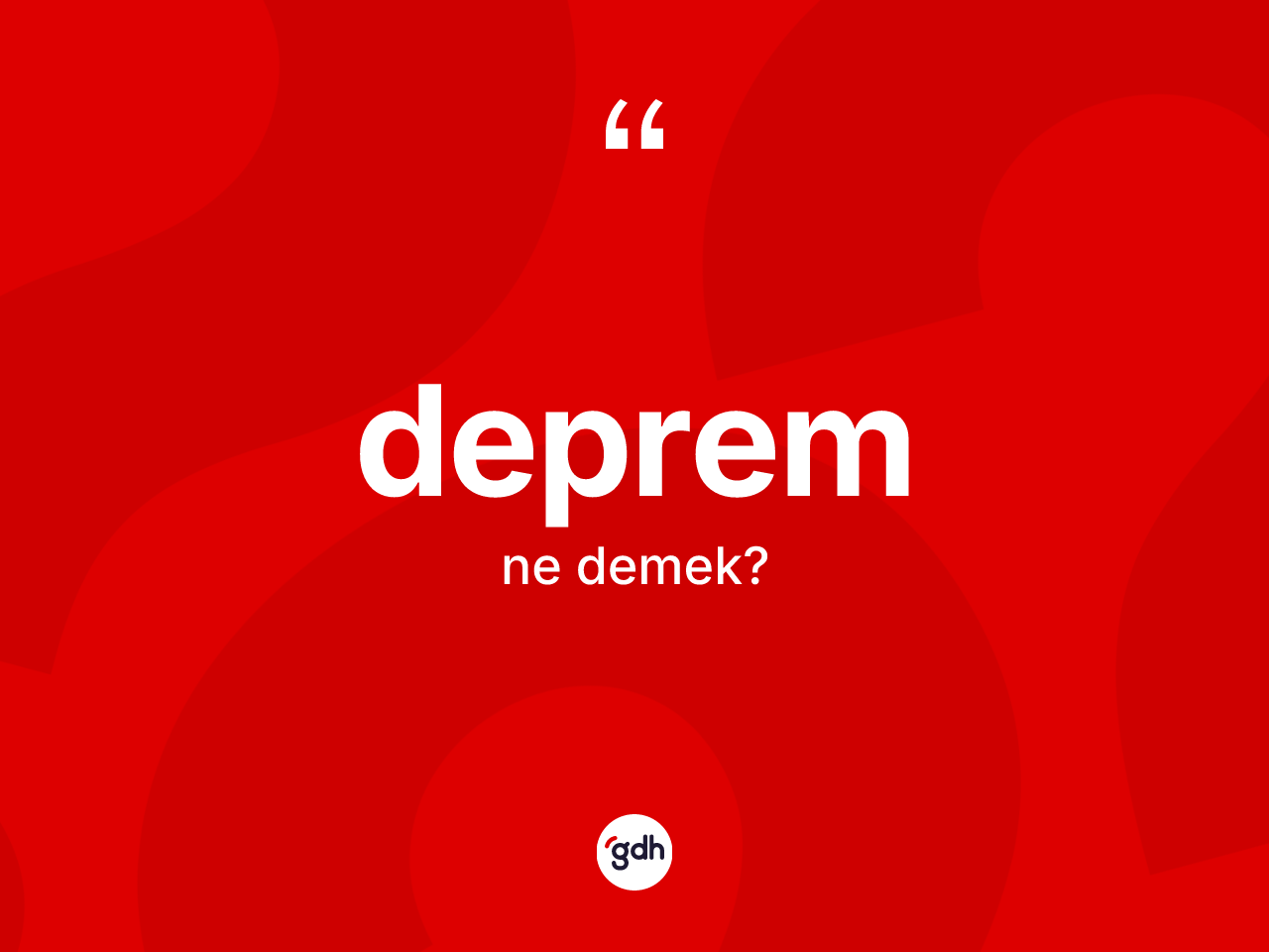 Deprem kelimesinin sözlükteki tanımı nedir? Depremin TDK'ya göre anlamı nedir?