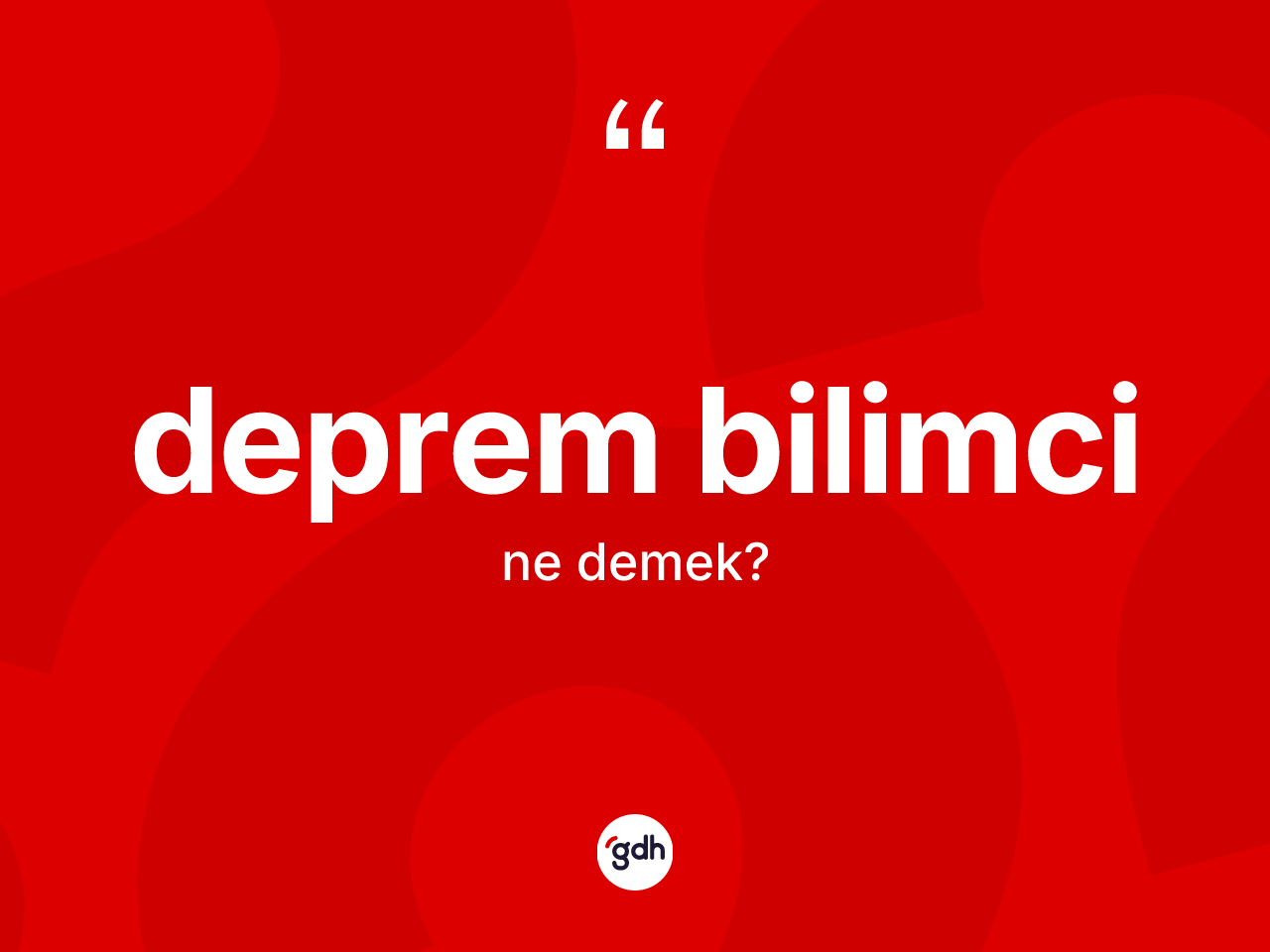 Deprem bilimci kelimesinin sözlükteki tanımı nedir? Deprem bilimcinin sözlükteki anlamı nedir?