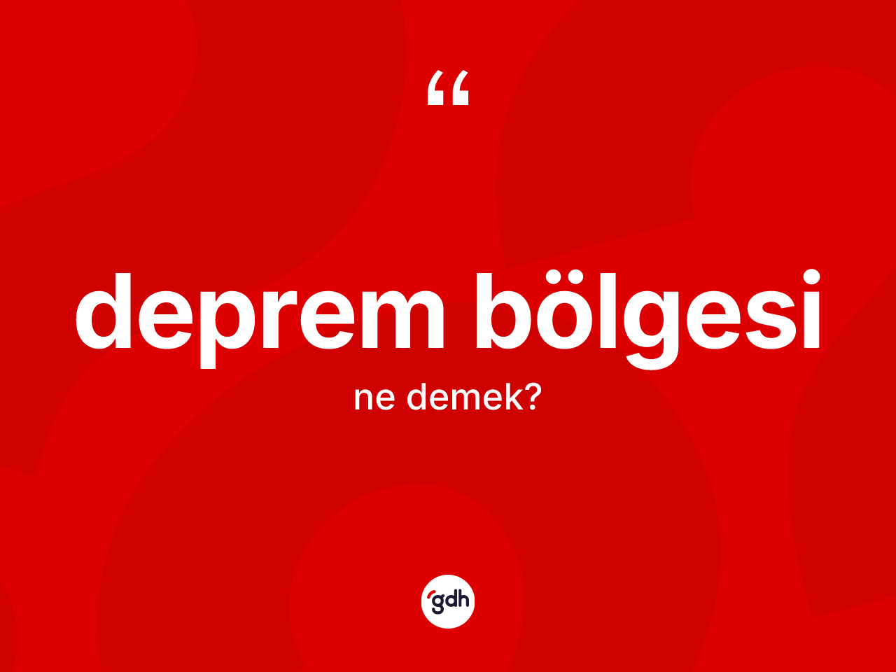 Deprem bölgesi ne anlama gelir? Deprem bölgesinin TDK'ya göre anlamı nedir?