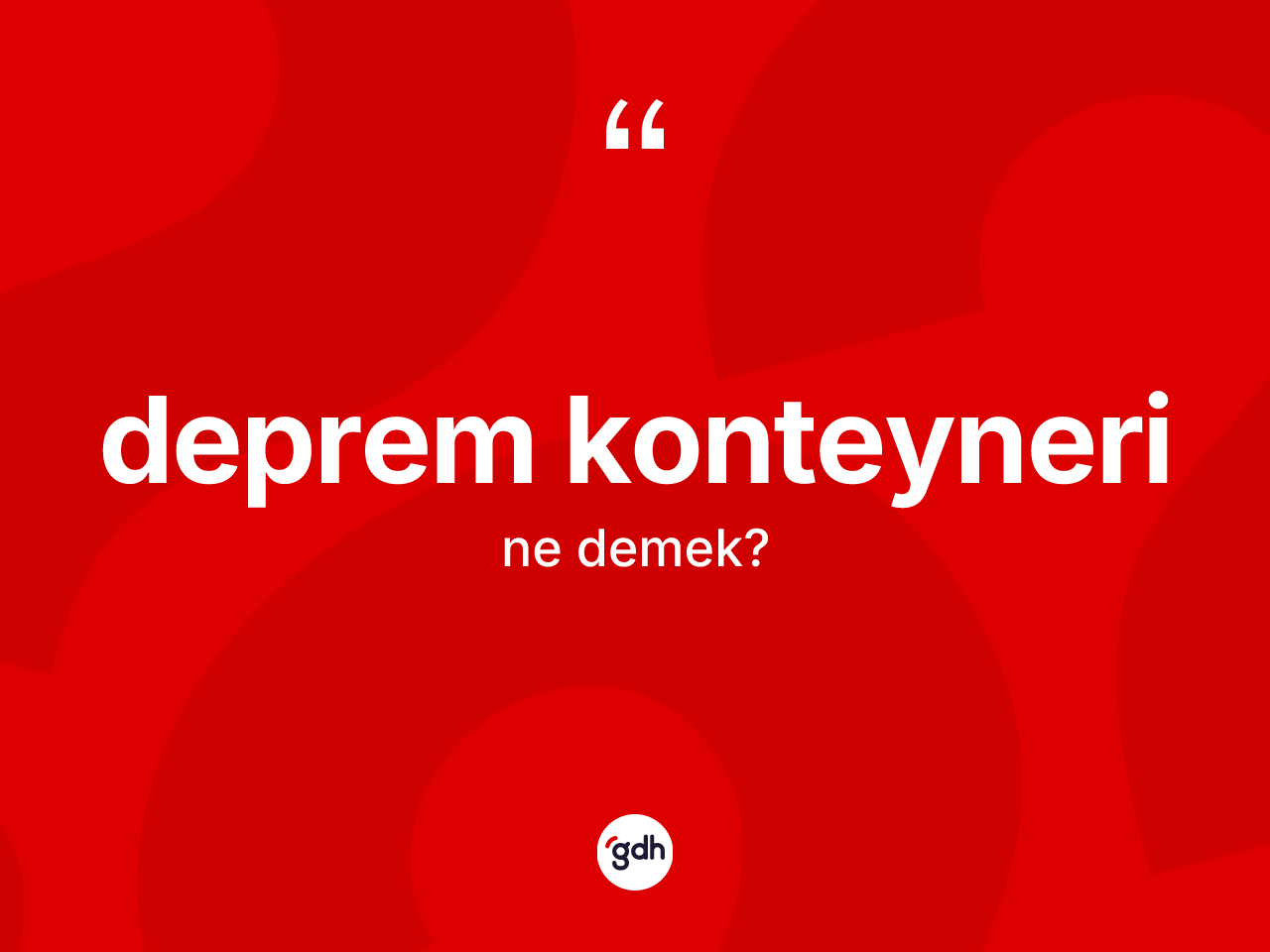 Deprem konteyneri kelimesinin tanımı nedir? Deprem konteyneri kelimesinin TDK anlamı nedir?