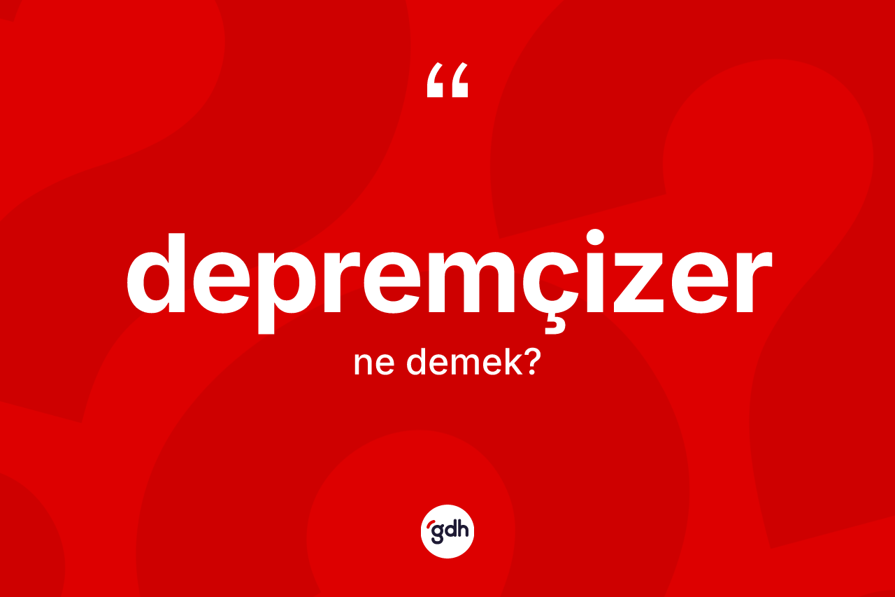 Depremçizer nedir?