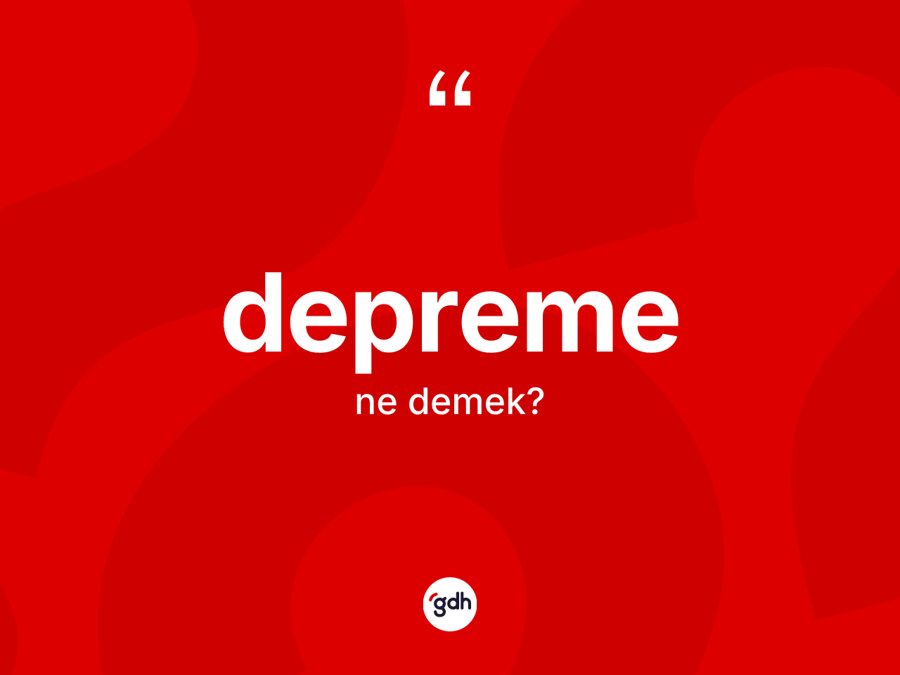 Depreme kelimesinin sözlükteki tanımı nedir? Depremenin sözlükteki anlamı nedir?
