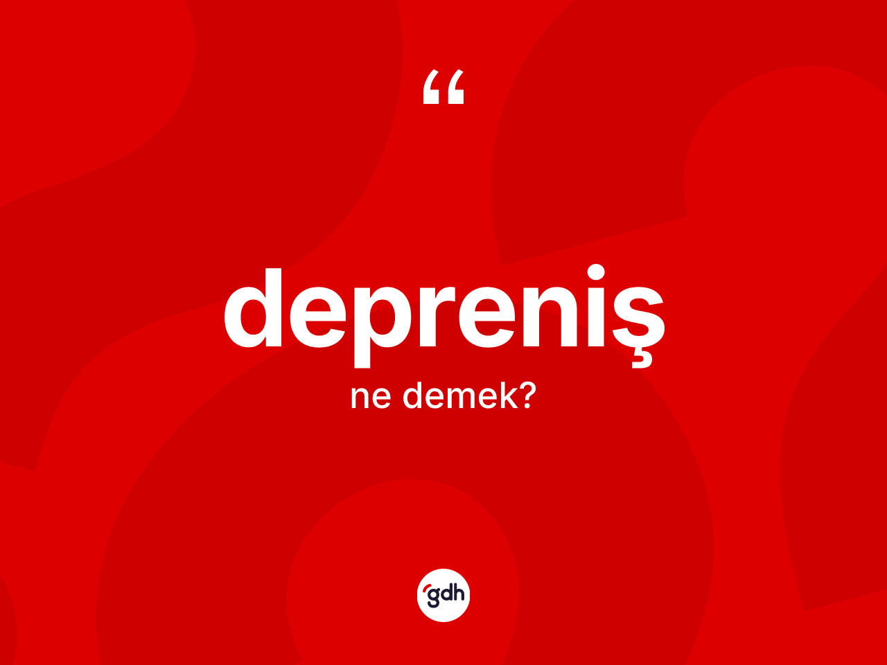 Depreniş kelimesinin sözlükteki tanımı nedir? Deprenişin halk arasındaki kullanımı nasıldır?