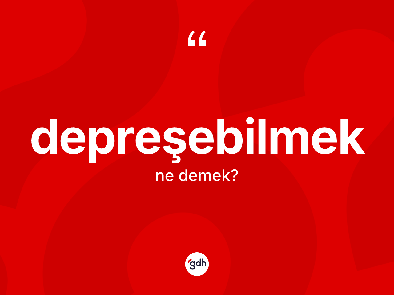 Depreşebilmek kelimesi ne anlama gelir? Depreşebilmeğin TDK'ya göre anlamı nedir?