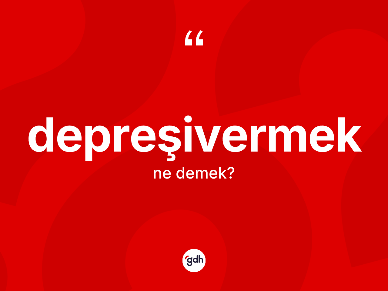 Depreşivermek kelimesi ne anlama gelir? Depreşivermeğin kısaca tanımı nedir?