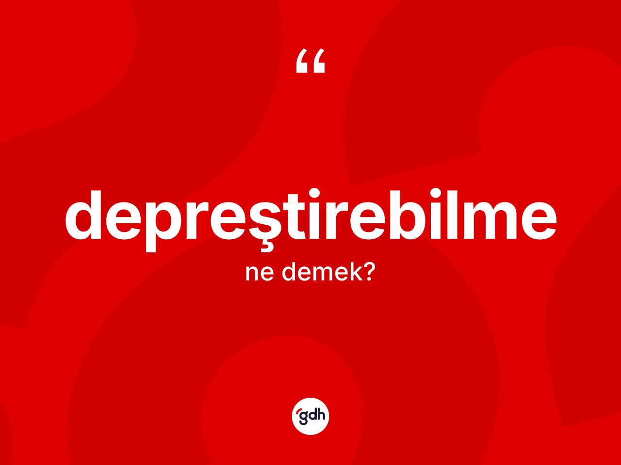 Depreştirebilme kelimesinin tanımı nedir? Depreştirebilmenin halk arasındaki kullanımı nasıldır?