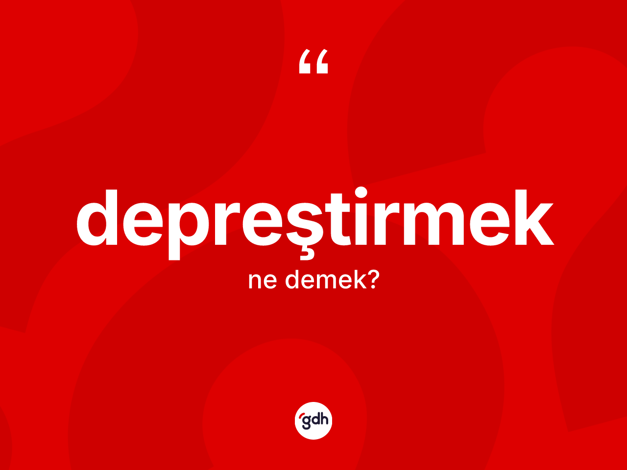 Depreştirmek kelimesinin sözlükteki tanımı nedir? Depreştirmeğin halk arasındaki kullanımı nasıldır?
