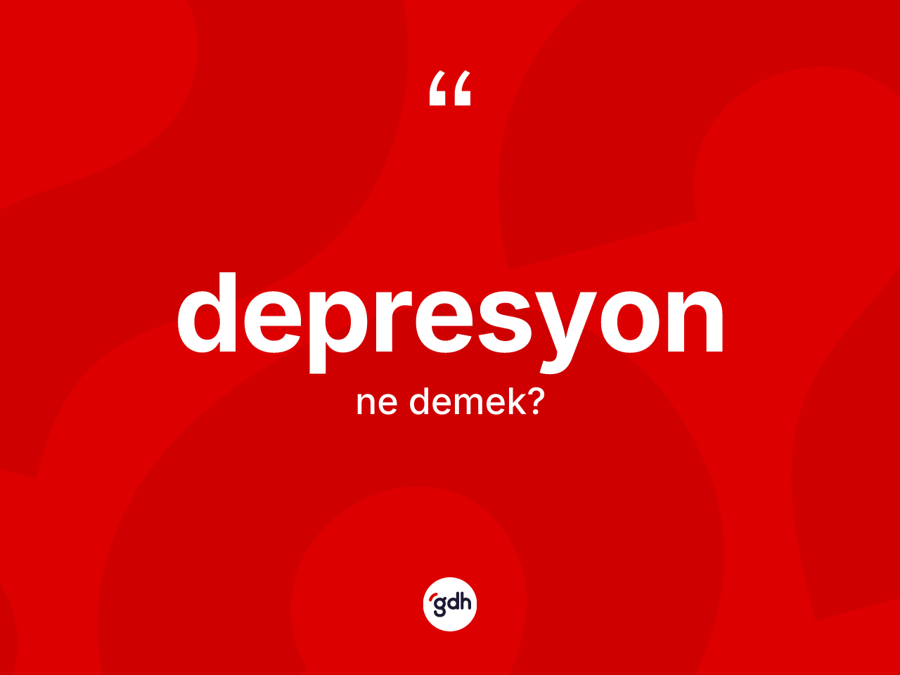 Depresyon kelimesinin tanımı nedir? Depresyon kelimesinin kaç farklı anlamı var?