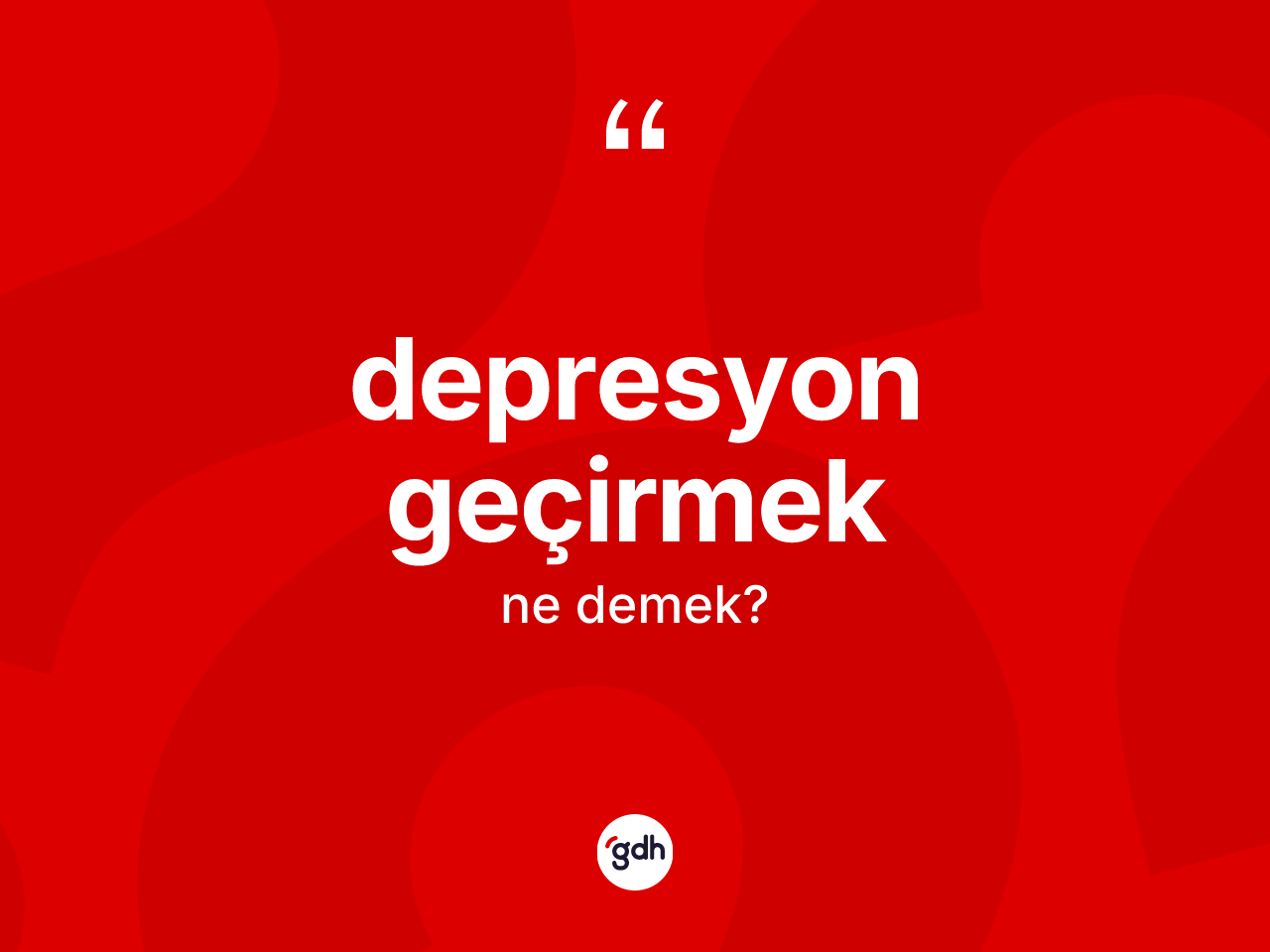 Depresyon geçirmek ne demek? Depresyon geçirmek ifadesi nerede kullanılır?