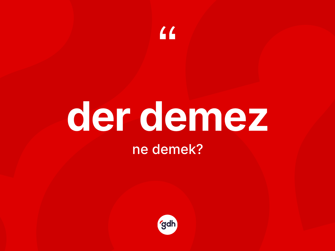Der demez kelimesinin sözlükteki tanımı nedir? Der demezin sözlükteki anlamı nedir?