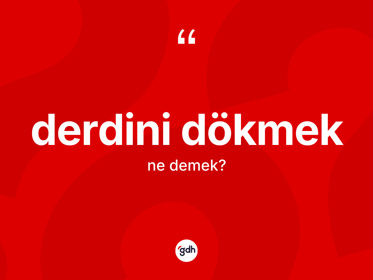 Derdini dökmek ifadesi ne anlama gelir? Derdini dökmek sözü nerede kullanılır?