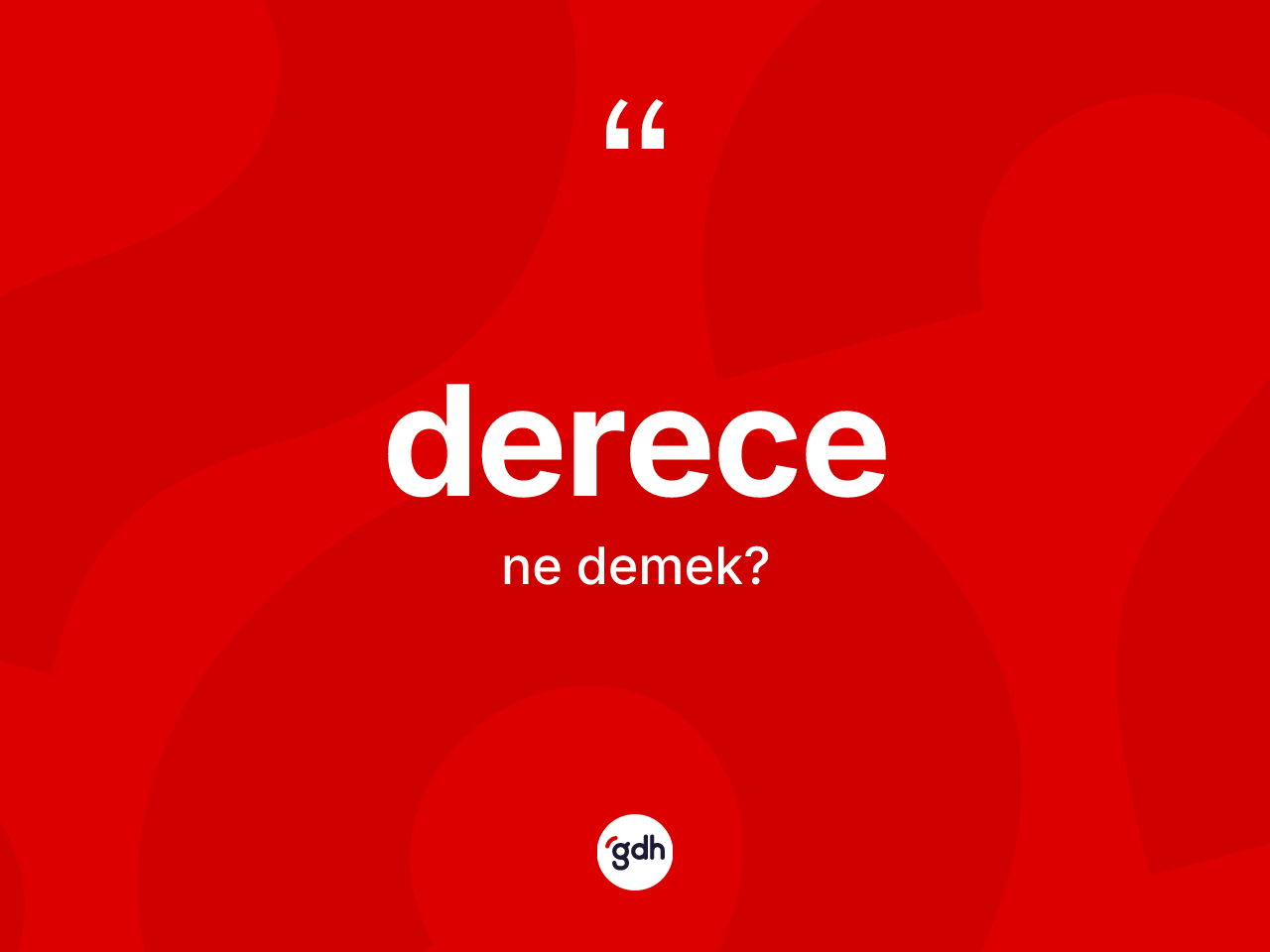 Derece kelimesi nedir? Derecenin TDK'ya göre anlamı nedir?