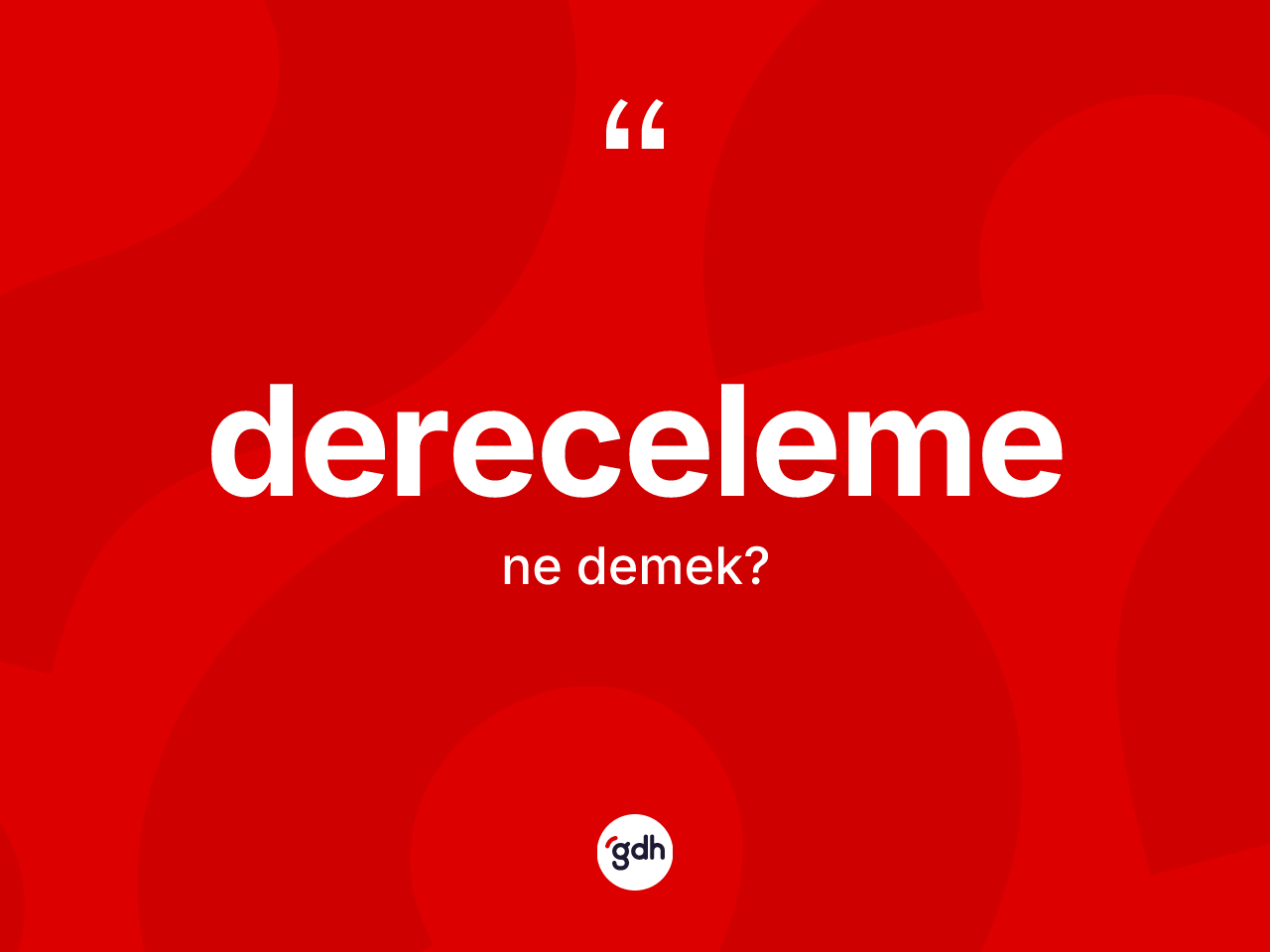 Dereceleme nedir? Derecelemenin halk arasındaki kullanımı nasıldır?