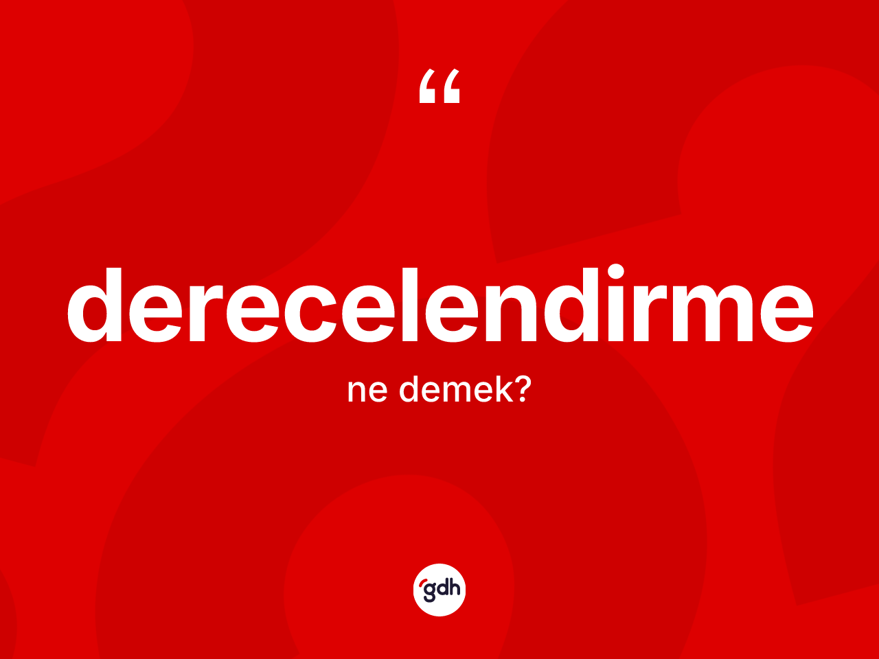 Derecelendirme nedir? Derecelendirme kelimesinin TDK anlamı nedir?