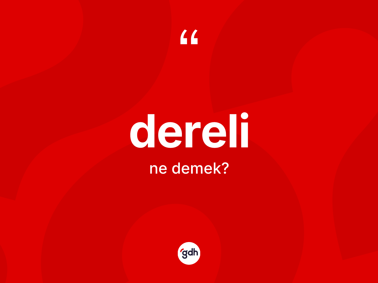 Dereli kelimesinin sözlükteki tanımı nedir? Dereli'nin kısaca tanımı nedir?