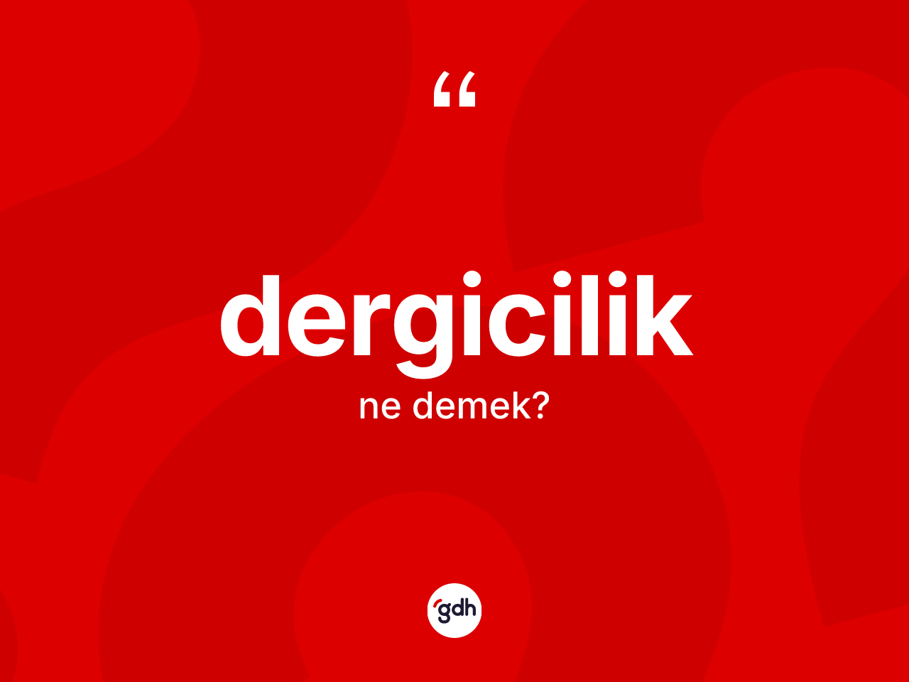 Dergicilik kelimesi nedir? Dergiciliğin TDK'ya göre anlamı nedir?