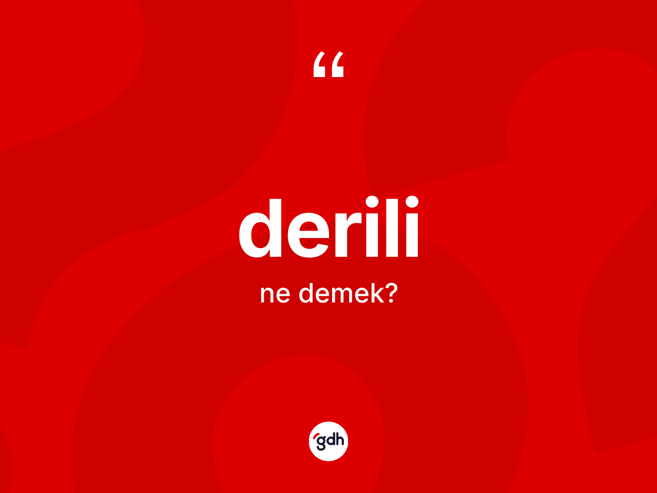 Derili kelimesi ne anlama gelir? Derili kelimesinin özellikleri nelerdir?