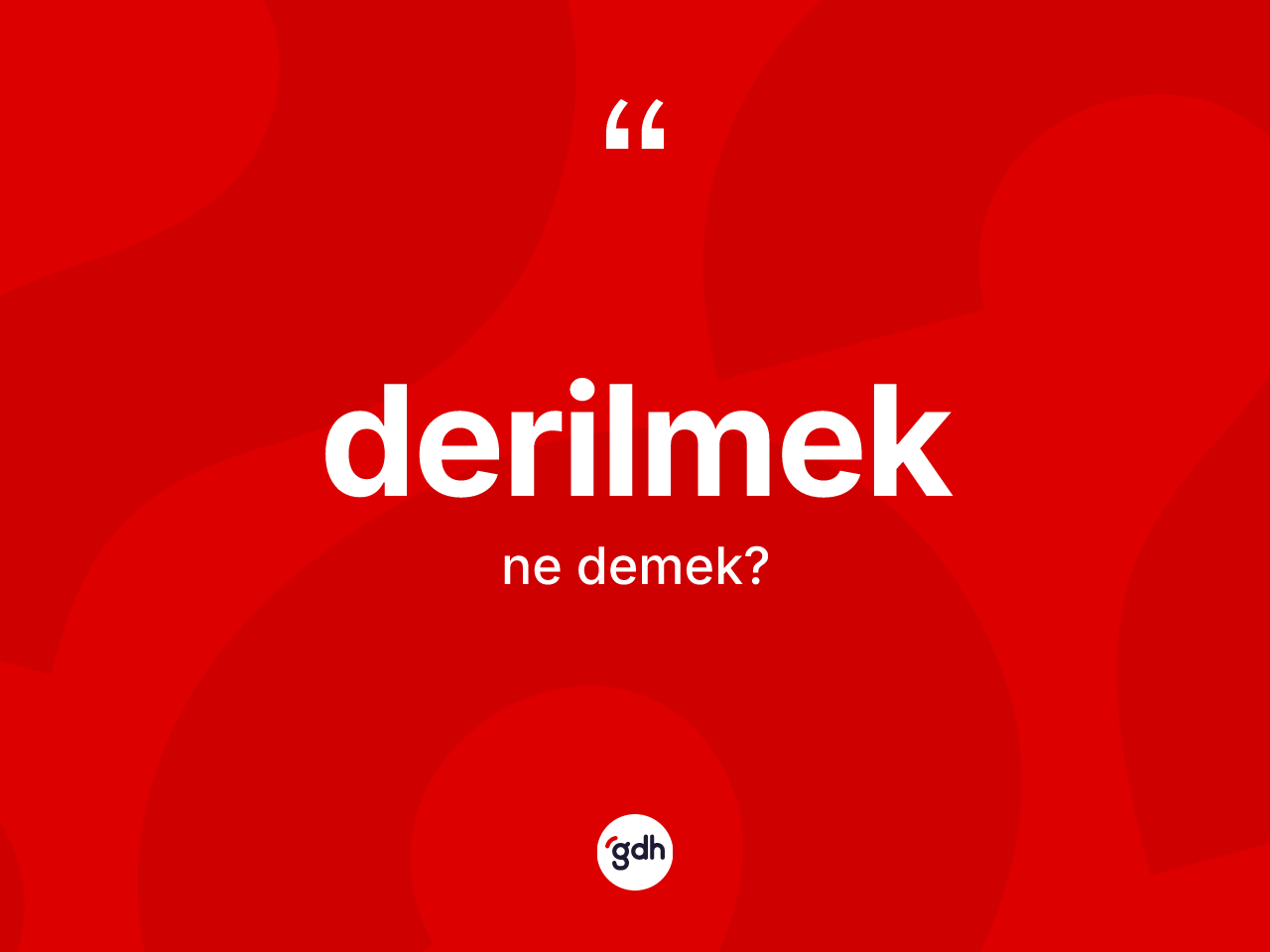 Derilmek kelimesi ne demek? Derilmeğin halk arasındaki kullanımı nasıldır?