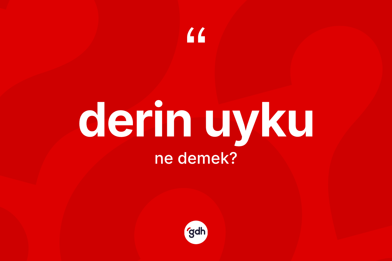Derin uyku ne demek? Derin uykunun halk arasındaki kullanımı nasıldır?