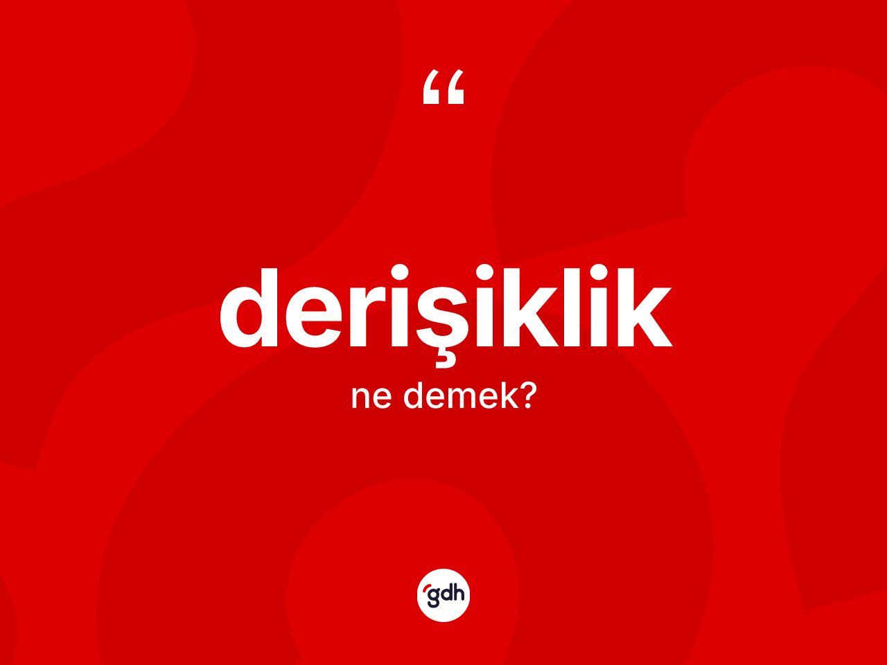 Derişiklik kelimesinin anlamı nedir? Derişikliğin halk arasındaki kullanımı nasıldır?