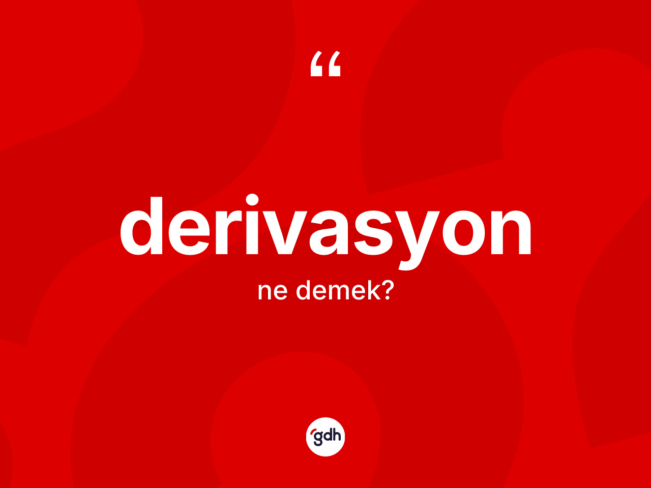 Derivasyon kelimesi ne anlama gelir? Derivasyon kelimesinin kaç farklı anlamı var?