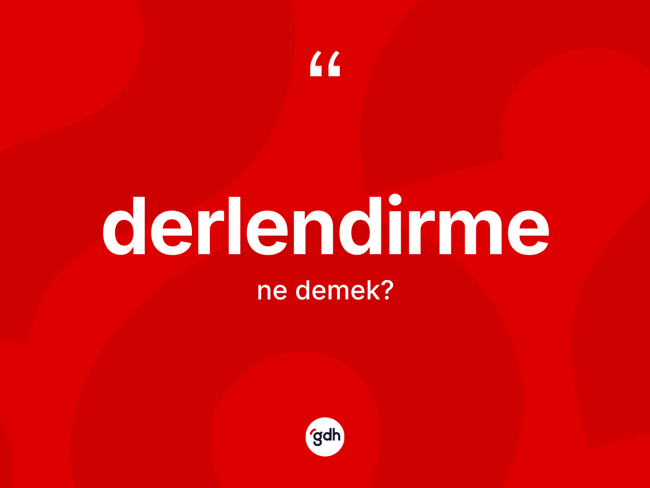 Derlendirme kelimesinin sözlükteki tanımı nedir? Derlendirme kelimesinin TDK'ya göre açıklaması nedir?