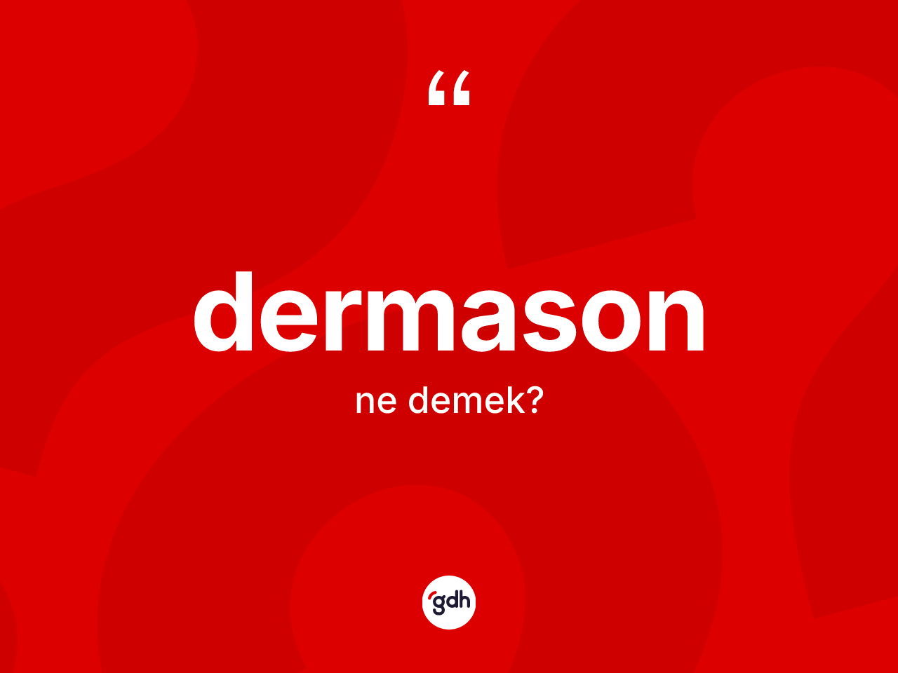 Dermason kelimesinin sözlükteki tanımı nedir? Dermasonun TDK'ya göre anlamı nedir?