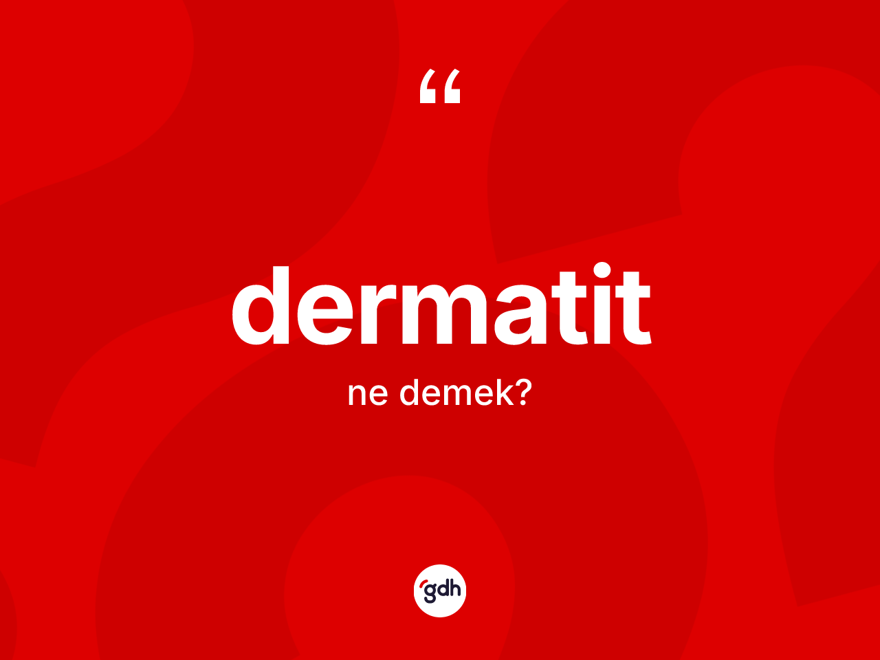 Dermatit kelimesinin anlamı nedir? Dermatitin TDK'ya göre anlamı nedir?