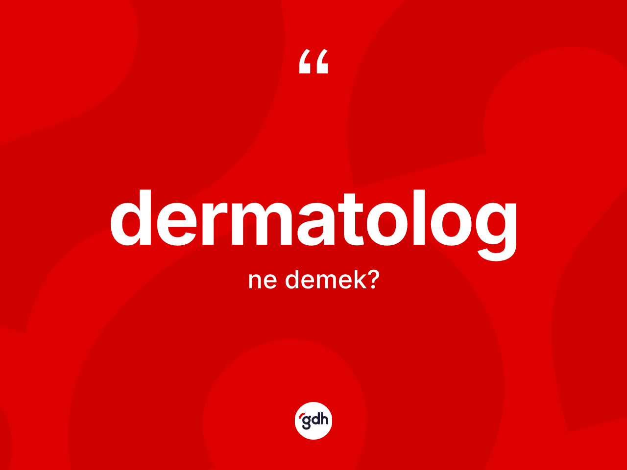 Dermatolog kelimesi nedir? Dermatologun halk arasındaki kullanımı nasıldır?