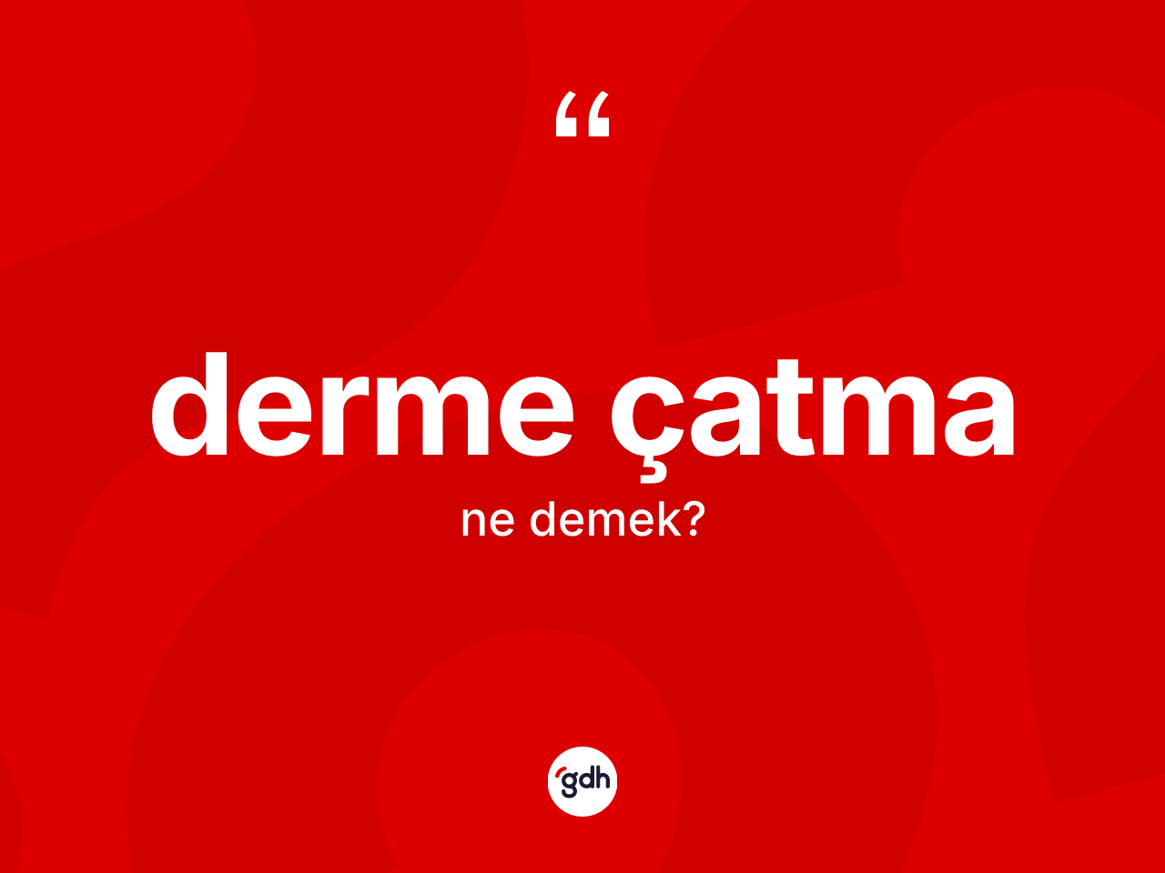 Derme çatma kelimesinin tanımı nedir? Derme çatma kelimesinin TDK anlamı nedir?