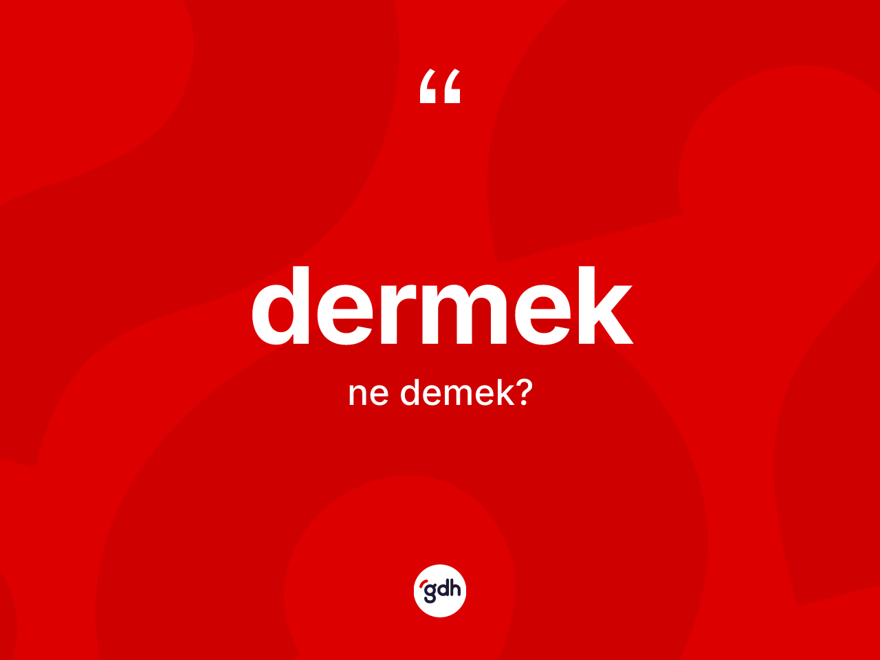 Dermek kelimesinin sözlükteki tanımı nedir? Dermekin sözlükteki anlamı nedir?