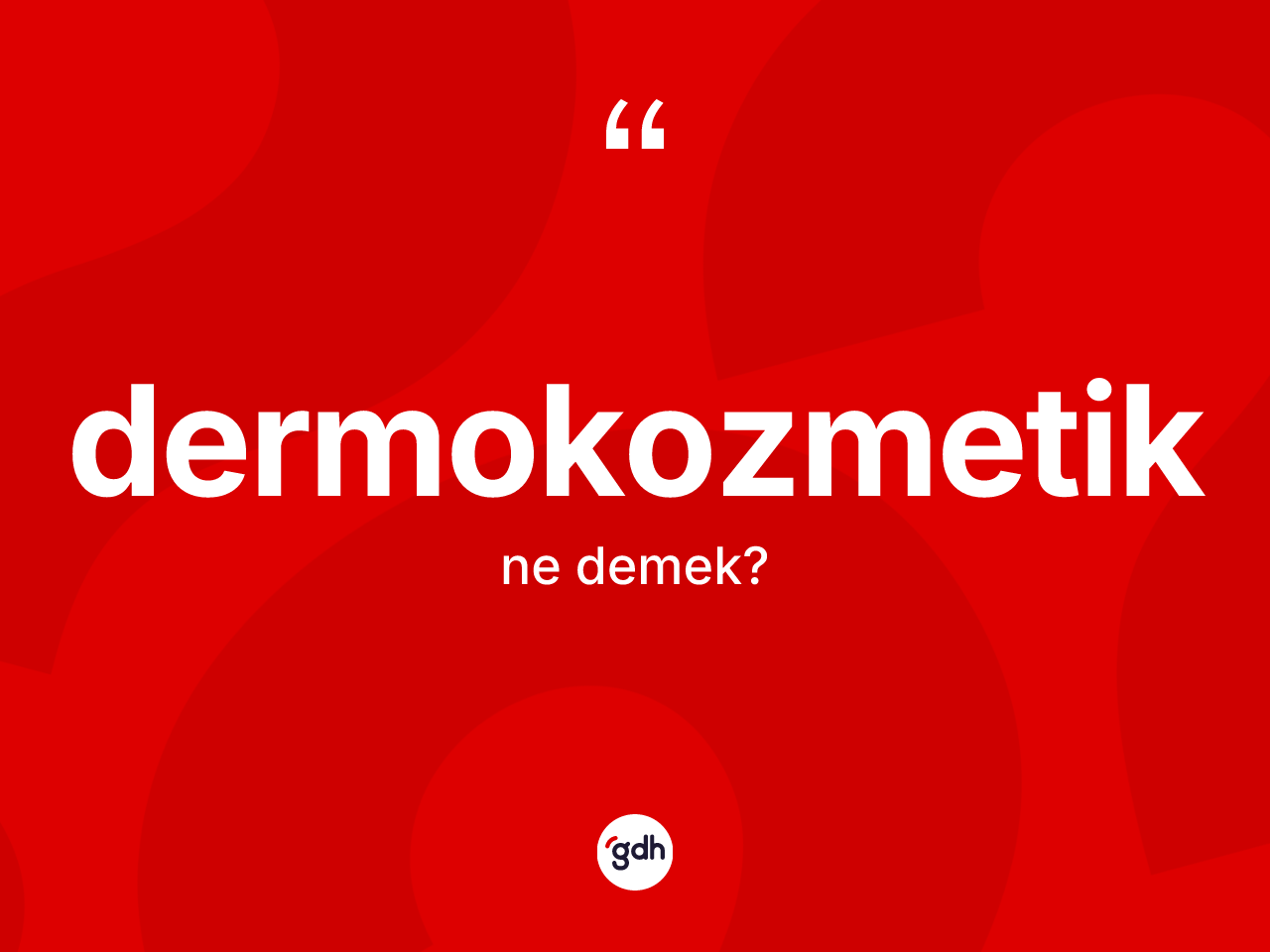 Dermokozmetik kelimesinin anlamı nedir? Dermokozmetiğin sözlükteki anlamı nedir?