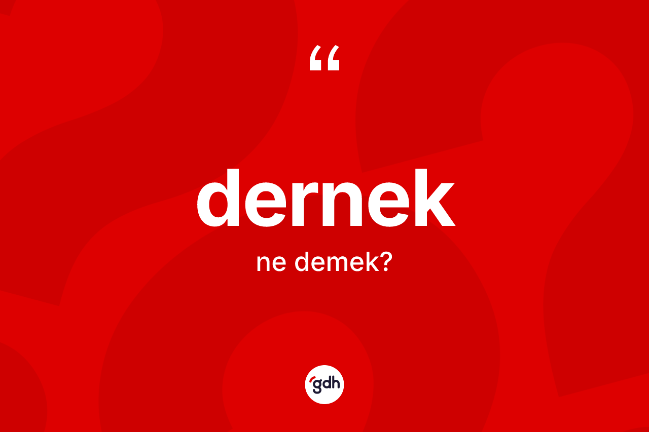 Dernek kelimesinin anlamı nedir?
